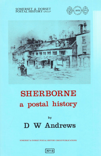 96207 SHERBORNE - A POSTAL HISTORY by D. W. Andrews.